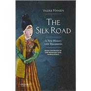 The Silk Road A New History with Documents by Hansen, Valerie, 9780190208929