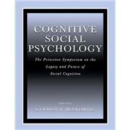 Cognitive Social Psychology: The Princeton Symposium on the Legacy and Future of Social Cognition by Moskowitz,Gordon B., 9780415648929