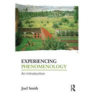 Experiencing Phenomenology: An Introduction by Smith; Joel, 9780415718929