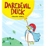 Daredevil Duck by Charlie Alder, 9780762458929