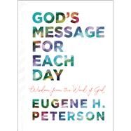 God's Message for Each Day by Peterson, Eugene H., 9781400218929