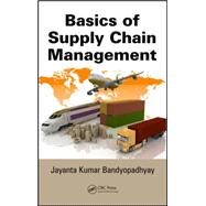 Basics of Supply Chain Management by Bandyopadhyay; Jayanta Kumar, 9781466588929