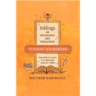 Inklings on Philosophy and Worldview Guidebook by Dominguez, Matthew, 9781496428929