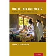 Moral Entanglements The Ancillary-Care Obligations of Medical Researchers by Richardson, Henry S., 9780195388930