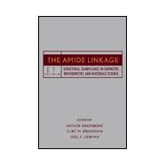 The Amide Linkage Structural Significance in Chemistry, Biochemistry, and Materials Science by Greenberg, Arthur; Breneman, Curt M.; Liebman, Joel F., 9780471358930