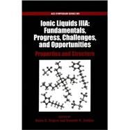 Ionic Liquids IIIA: Fundamentals, Progress, Challenges, and Opportunities Properties and Structure by Rogers, Robin D.; Seddon, Kenneth R., 9780841238930