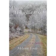 On the Hillwilla Road A Novel by Forde, Melanie, 9780990808930
