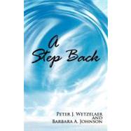 A Step Back by Wetzelaer, P. J.; Johnson, B. A., 9781462038930