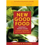 New Good Food Pocket Guide, rev Shopper's Pocket Guide to Organic, Sustainable, and Seasonal Whole Foods by Wittenberg, Margaret M., 9781580088930