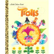 Trolls Little Golden Book (DreamWorks Trolls) by Man-Kong, Mary; Wong, Priscilla, 9780399558931