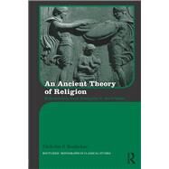An Ancient Theory of Religion: Euhemerism from Antiquity to the Present by Roubekas; Nickolas, 9781138848931