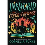 Inkworld: The Color of Revenge (The Inkheart Series, Book #4) by Funke, Cornelia, 9781338758931