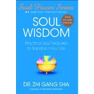 Soul Wisdom Practical Soul Treasures to Transform Your Life by Sha, Zhi Gang, 9781416588931
