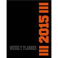 Weekly Planner 2015 by Dennan, Kaye, 9781500948931