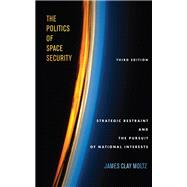 The Politics of Space Security by Moltz, James Clay, 9781503608931