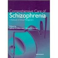 Comprehensive Care of Schizophrenia : A Textbook of Clinical Management by Lieberman; Jeffrey, 9781853178931