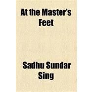 At the Master's Feet by Sing, Sadhu Sundar, 9780217688932
