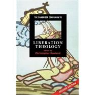 The Cambridge Companion to Liberation Theology by Edited by Christopher Rowland, 9780521688932