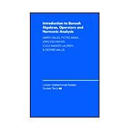 Introduction to Banach Algebras, Operators, and Harmonic Analysis by H. Garth Dales , Pietro Aiena , Jörg Eschmeier , Kjeld Laursen , George A. Willis, 9780521828932