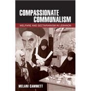 Compassionate Communalism by Cammett, Melani, 9780801478932