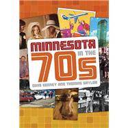 Minnesota in the 70s by Kenney, Dave; Saylor, Thomas, 9780873518932