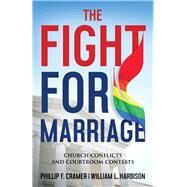 The Fight for Marriage by Cramer, Phillip F.; Harbison, William L., 9781501858932