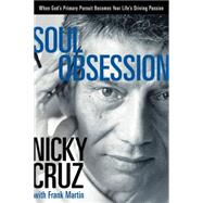 Soul Obsession When God's Primary Pursuit Becomes Your Life's Driving Passion by Cruz, Nicky; Martin, Frank, 9781578568932