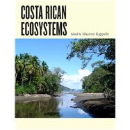 Costa Rican Ecosystems by Kappelle, Maarten; Lovejoy, Thomas E., 9780226278933