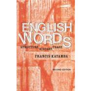 English Words: Structure, History, Usage by Katamba; Francis, 9780415298933