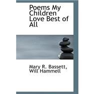 Poems My Children Love Best of All by Bassett, Mary R.; Hammell, Will, 9780559158933
