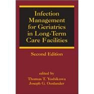 Infection Management for Geriatrics in Long-Term Care Facilities, Second Edition by Yoshikawa; Thomas T., 9780849398933