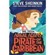 Abigail Adams, Pirate of the Caribbean by Sheinkin, Steve; Swaab, Neil, 9781250148933