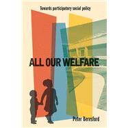 All Our Welfare by Beresford, Peter; Alibhai-Brown, Yasmin, 9781447328933