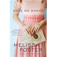 Have No Shame by Foster, Melissa, 9781484198933
