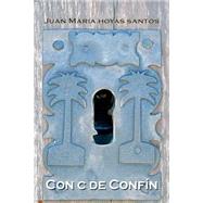 Con C de Confn / With C of confine by Santos, Juan Maria Hoyas, 9781506108933