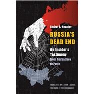 Russia's Dead End by Kovalev, Andre A.; Levine, Steven I.; Reddaway, Peter, 9781612348933