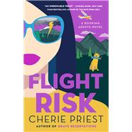Flight Risk A Novel by Priest, Cherie, 9781982168933