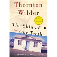 The Skin of Our Teeth by Wilder, Thornton, 9780060088934