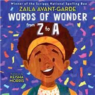 Words of Wonder from Z to A by Avant-garde, Zaila; Morris, Keisha, 9780593568934