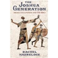 The Joshua Generation by Havrelock, Rachel, 9780691198934