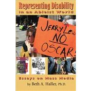 Representing Disability in an Ableist World: Essays on Mass Media by Haller, Beth A., 9780972118934