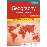 Geography for the IB Diploma SL and HL Core: Prepare for Success by Simon Oakes, 9781398368934
