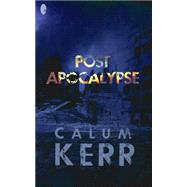 Post Apocalypse by Kerr, Calum, 9781507638934