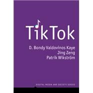 TikTok Creativity and Culture in Short Video by Kaye, D. Bondy Valdovinos; Zeng, Jing; Wikstrom, Patrik, 9781509548934