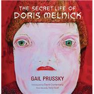 The Secret Life of Doris Melnick by Prussky, Gail; Cronenberg, David; Graff, Terry, 9781550968934