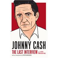 Johnny Cash: The Last Interview and Other Conversations by Cash, Johnny; Guralnick, Peter, 9781612198934
