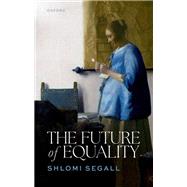 The Future of Equality by Segall, Shlomi, 9780198928935
