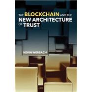 The Blockchain and the New Architecture of Trust by Werbach, Kevin, 9780262038935