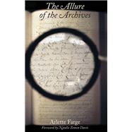 The Allure of the Archives by Farge, Arlette; Scott-railton, Thomas; Davis, Natalie Zemon, 9780300198935