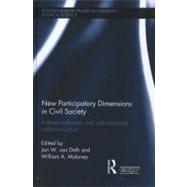New Participatory Dimensions in Civil Society: Professionalization and Individualized Collective Action by Van Deth; Jan W., 9780415588935